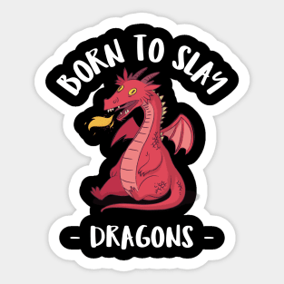 born to slay dragons Sticker